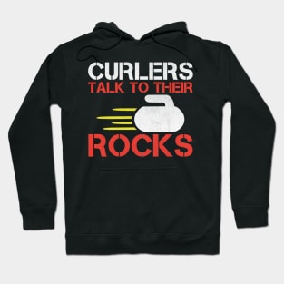 Curlers Talk to Their Rocks Funny Curling Gift Hoodie